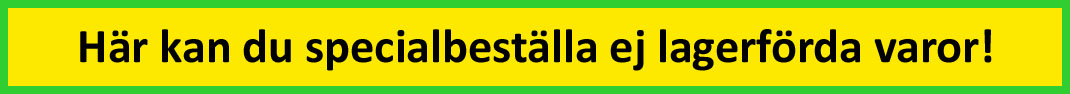 Här kan du specialbeställa ej lagerförda varor!